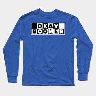 OKAY BOOMER Long Sleeve T-Shirt